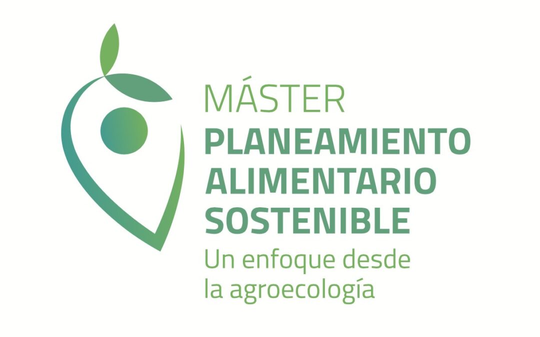 Máster en Planeamiento Alimentario Sostenible: Un enfoque desde la agroecología